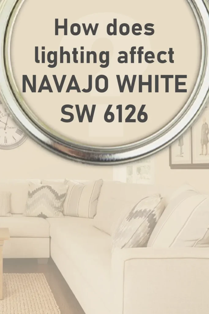 How Does Lighting Affect Sherwin Williams Navajo White SW 6126