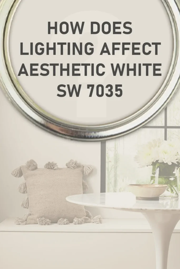 How Does Lighting Affect Sherwin Williams Aesthetic White SW 7035