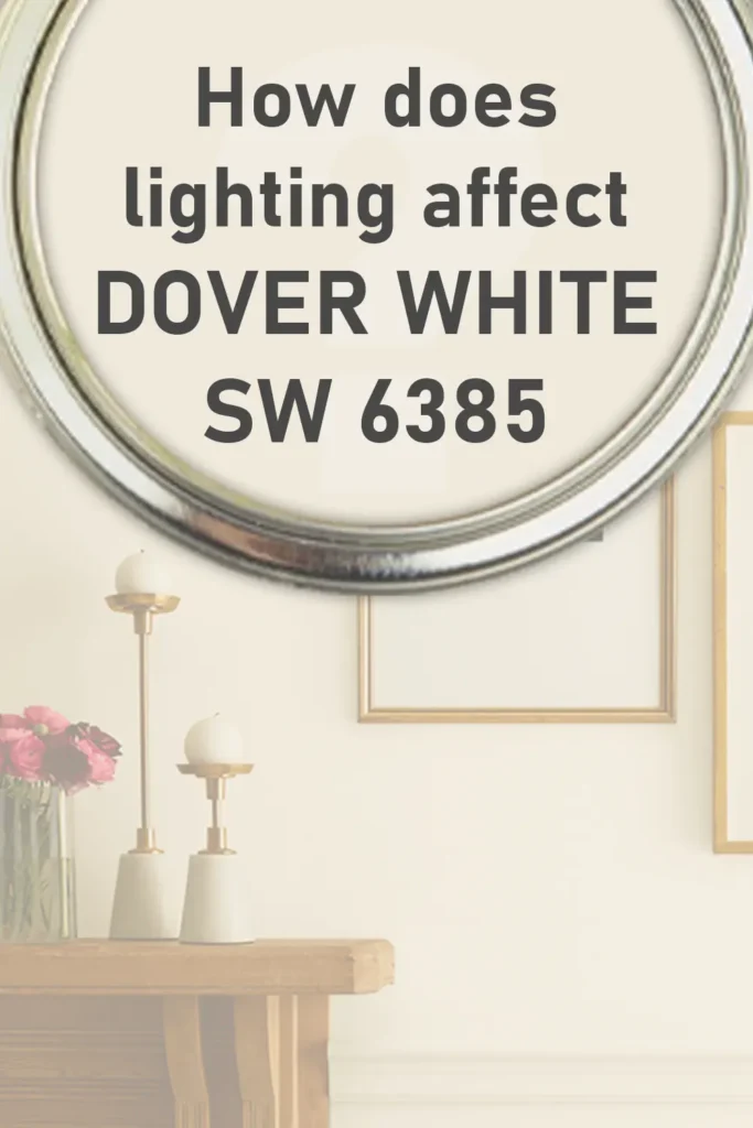 How Does Lighting Affect Sherwin Williams Dover White