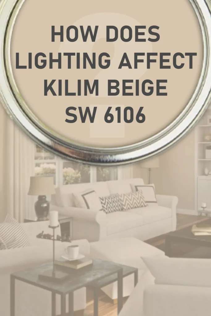 How Does Lighting Affect Sherwin Williams Kilim Beige