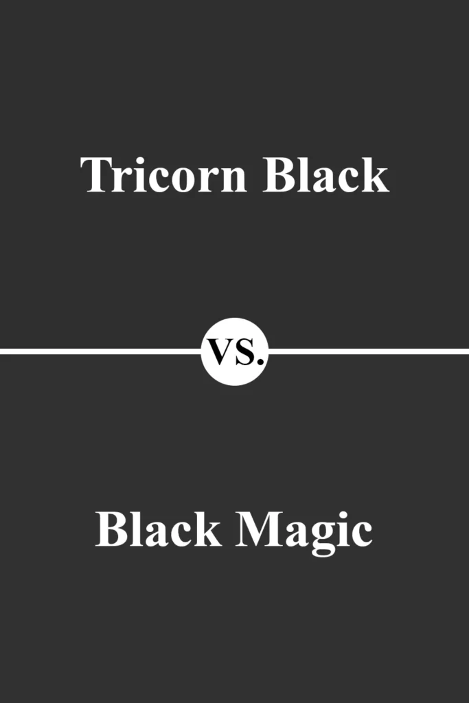 Tricorn Black VS Black Magic