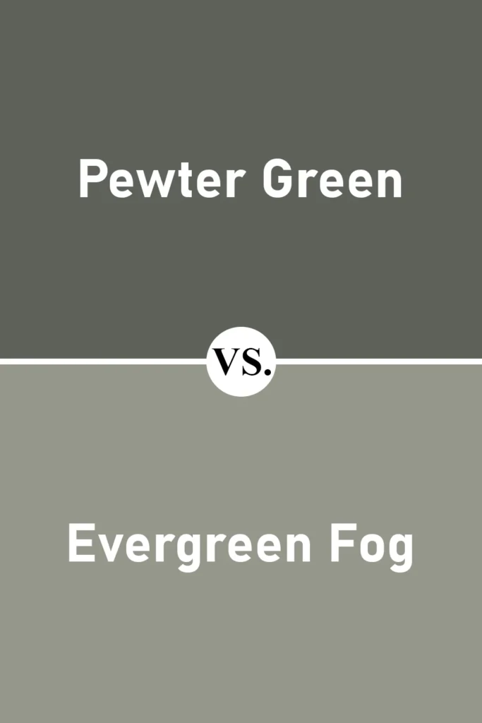Pewter Green VS Evergreen Fog