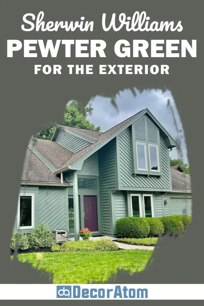 Sherwin Williams Pewter Green for the Exterior